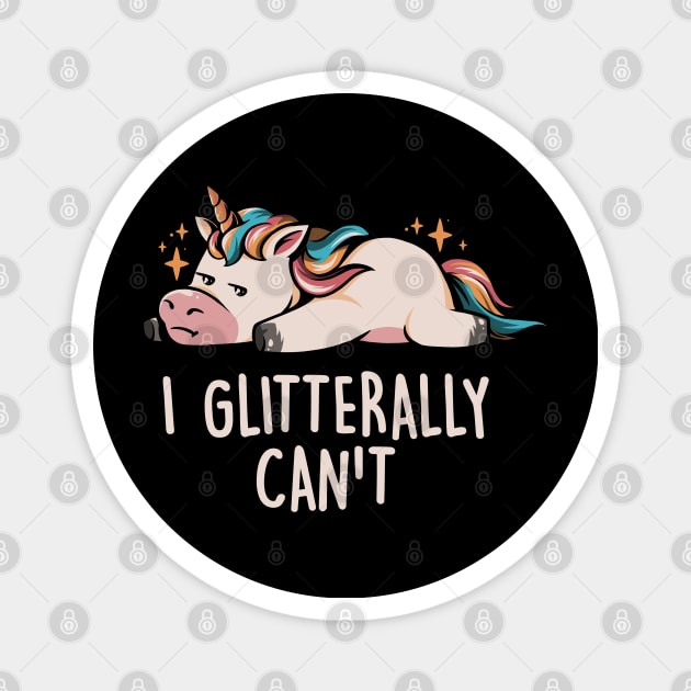 Glitterally Can't - Lazy Funny Unicorn Gift Magnet by eduely